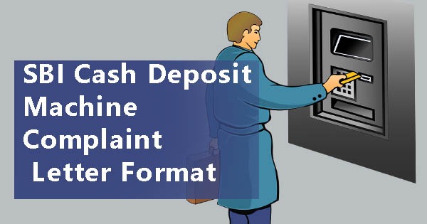 SBI Cash Deposit Machine Complaints Letter Format