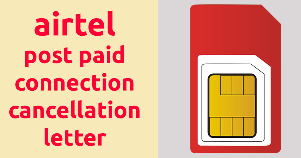 Airtel Postpaid Connection Cancellation Letter Format