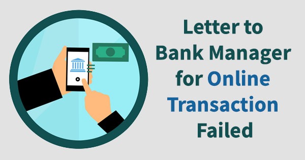 Letter to Bank Manager for Online Transaction Failed but Amount Debited