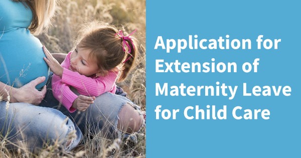 Application for Extension of Maternity Leave for Child Care
