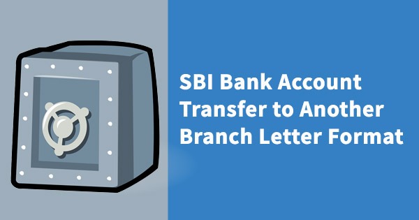 SBI Bank Account Transfer to Another Branch Letter Format