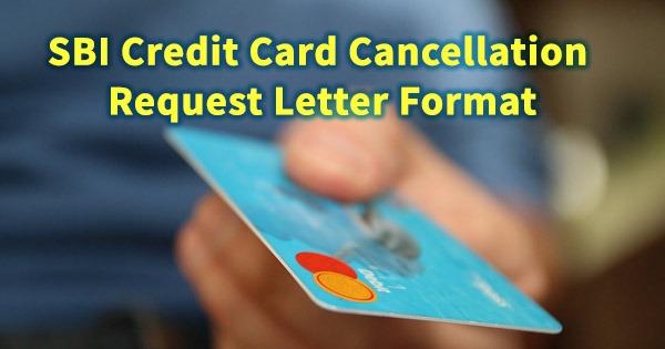 SBI Credit Card Cancellation Request Letter Format