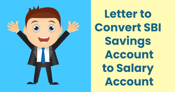 Letter to Convert a Savings Account to Salary Account in SBI