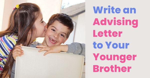 Write an Advising Letter to Your Younger Brother