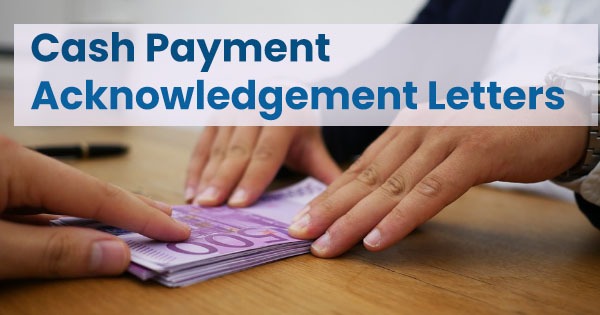 Cash payment acknowledgement letters