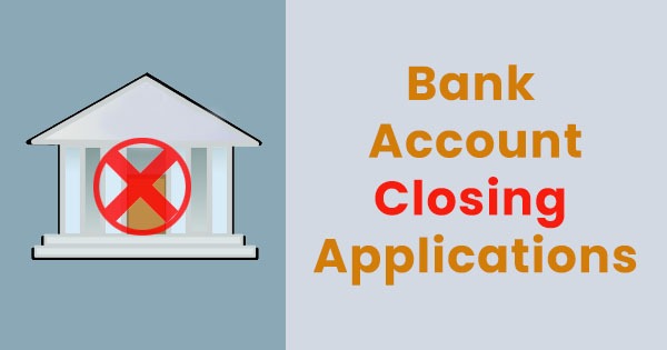 Bank account closing applications sample formats