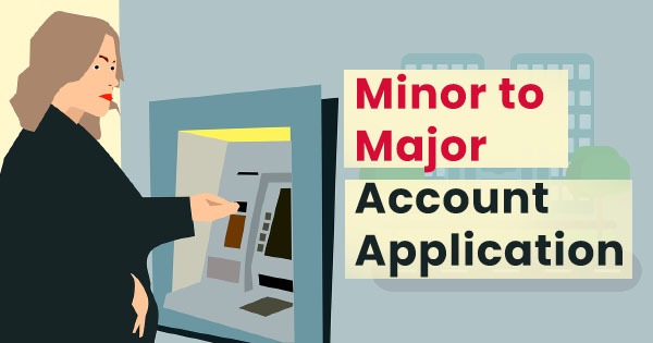 Minor to major account application